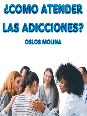 cover image of ¿Como atender las Adicciones?